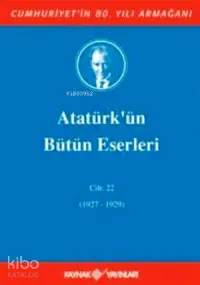 Atatürk'ün Bütün Eserleri (Cilt 22); (1927-1929)