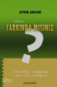 Farkında mısınız?; Toplumsal Sorunlara Holistik Çözümler