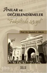 Anılar ve Değerlendirmeler; '' Fakültede 43 Yıl ''