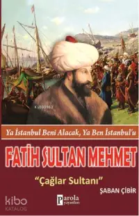 Fatih Sultan Mehmet; Ya İstanbul Beni Alacak, Ya Ben İstanbulu