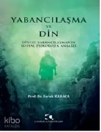 Yabancılaşma Ve Din;Dinsel Yabancılaşmanın Sosyal Psikolojik Analizi