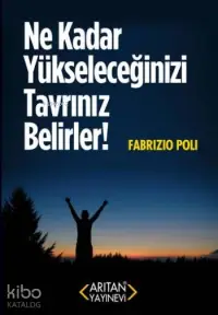 Ne Kadar Yükseleceğinizi Tavrınız Belirler!