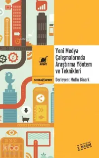 Yeni Medya Çalışmalarında Araştırma Yöntem ve Teknikleri