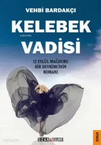 Kelebek Vadisi; 12 Eylül Mağduru Bir Devrimcinin Romanı