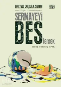 Sermayeyi Beslemek; Bireysel Emeklilik Sistemi ve Emekliliğin Finansallaşması