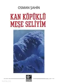 Kan Köpüklü Meşe Seliyim