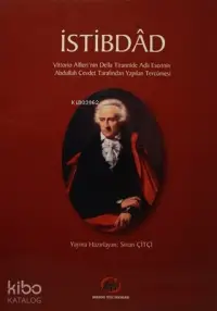 İstibdad; Vittorio Alfieri'nin Della Tirannide Adlı Eserinin Abdullah Cevdet Tarafından Yapılan Tercümesi