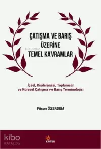 Çatışma ve Barış Üzerine Temel Kavramlar İçsel Kişilerarası Toplumsal ve Küresel Çatışma ve Barış Terminolojisi