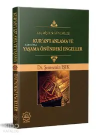 Geçmişten Günümüze Kur'an'ı Anlama ve Yaşama Önündeki Engeller