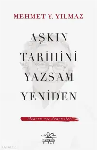 Aşkın Tarihini Yazsam Yeniden; Modern Aşk Denemeleri