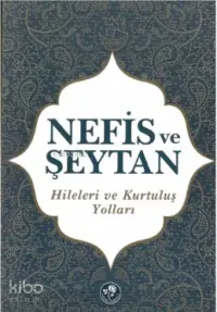 Nefis ve Şeytan Hileleri ve Kurtuluş Yolları