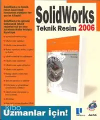 Solidworks 2006 Teknik Resim; Uzmanlar İçin!