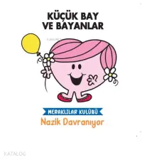 Küçük Baylar ve Bayanlar Meraklılar Kulübü Nazik Davranıyor