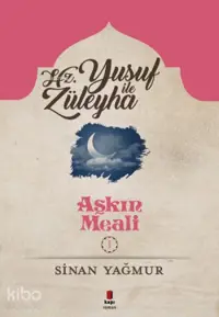 Aşkın Meali 1; Hz. Yusuf ile Züleyha