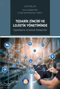 Tedarik Zinciri ve Lojistik Yönetiminde Dijitalleşme ve Güncel Uygulamalar