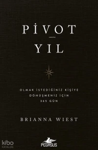 Pivot Yıl;Olmak İstediğiniz Kişiye Dönüşmeniz için 365 Gün