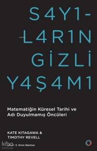  Sayıların Gizli Yaşamı Matematiğin Küresel Tarihi ve Adı Duyulmamış Öncüleri | Sayıların Gizli Yaşamı Matematiğin Küresel Tarihi ve Adı Duyulmamış Öncüleri | Kate Kitagawa | Timothy Revell | Beyza Nur Yolcu | S Emre Bekman | Melisa Karaca | Mehmet Çekil | Deniz Tugay | Orenda Kitap | 9786259313696 