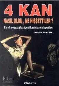 4 Kan; Nasıl Öldü Ne Hissettiler