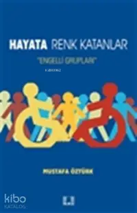 Hayata Renk Katanlar; Engelli Grupları