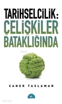 Tarihselcilik: Çelişkiler Bataklığında