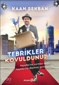 Tebrikler Kovuldunuz