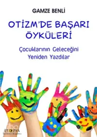 Otizm'de Başarı Öyküleri; Çocuklarının Geleceğini Yeniden Yazdılar