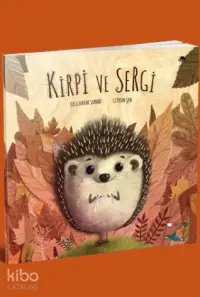 Kirpi ve Sergi; 3 Yaş ve Üzeri