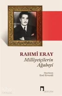 Rahmi Eray - Milliyetçilerin Ağabeyi