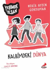 Benim Çılgın Arkadaşım – Kalbimdeki Dünya