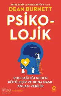 Psiko-Lojik: Ruh Sağlığı Neden Kötüleşir ve Buna Nasıl Anlam Verilir