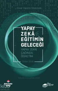 Yapay Zekâ ve Eğitimin Geleceği;Yapay Zekâ Çağında Öğretim