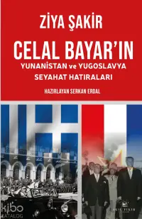 Celal Bayar'ın Yunanistan ve Yugoslavya Seyahat Hatıraları