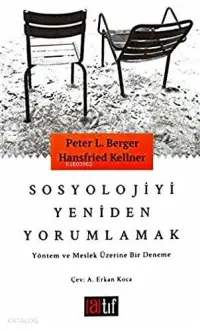 Sosyolojiyi Yeniden Yorumlamak;Yöntem ve Meslek Üzerine Bir Deneme