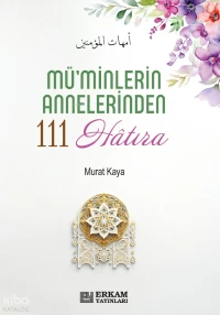 Mü'minlerin Annelerinden 111 Hatıra