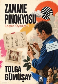  Zamane Pinokyosu Seçme Öyküler 1 | Zamane Pinokyosu Seçme Öyküler 1 | Tolga Gümüşay | Hülya Şat | Aykut Tanrıkulu | Tolga Gümüşay | Maria Swirska | Altın Kitaplar | 9789752131163 