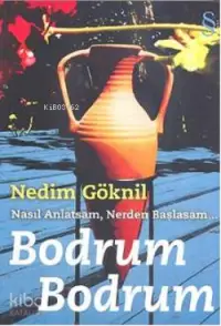 Nasıl Anlatsam, Nerden Başlasam| Bodrum Bodrum