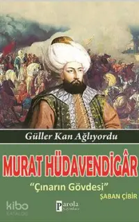 Murat Hüdavendigar; Güller Kan Ağlıyordu