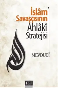 İslam Savaşçısının Ahlaki Stratejisi