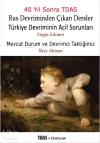 40 Yıl Sonra TDAS: Rus Devriminden Çıkan Dersler Türk Devriminin Acil Sorunları; Mevcut Durum ve Devrimci Taktiğimiz