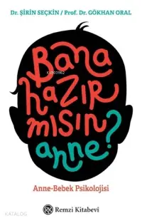 Bana Hazır mısın Anne?; Anne-Bebek Psikolojisi