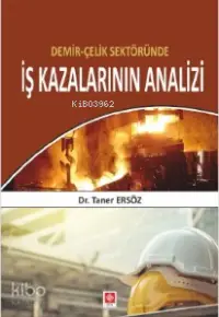 Demir - Çelik Sektöründe İş Kazalarının Analizi