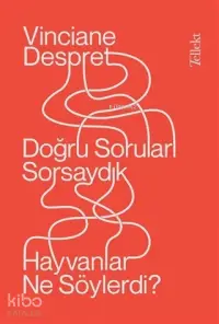 Doğru Soruları Sorsaydık Hayvanlar Ne Söylerdi?