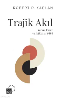 Trajik Akıl;Korku, Kader ve İktidarın Yükü