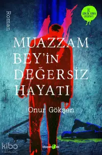 Muazzam Bey'in Değersiz Hayatı