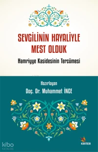 Sevgilinin Hayaliyle Mest Olduk;Hamriyye Kasidesinin Tercümesi