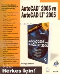 Autocad 2005 ve Autocad Lt 2005; Herkes İçin!