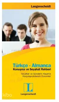 Türkçe-Almanca Konuşma ve Seyahat Rehberi; Seyahat ve Gündelik Hayatta Karşılaşılabilecek Durumlar