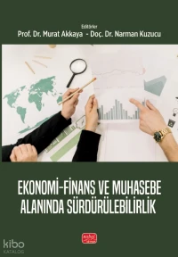  Ekonomi Finans ve Muhasebe Alanında Sürdürülebilirlik | Ekonomi Finans ve Muhasebe Alanında Sürdürülebilirlik | Narman Kuzucu | Murat Akkaya | Kolektif | Nobel Bilimsel Eserler | 9786253646769 