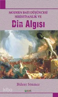 Modern Batı Düşüncesi Hıristiyanlık ve Din Algısı