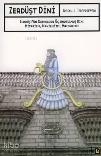Zerdüşt Dini; Zerdüşt'ün Gathaları Üç Unutulmuş Din: Mitraizm, Maniheizm, Mazdakizm